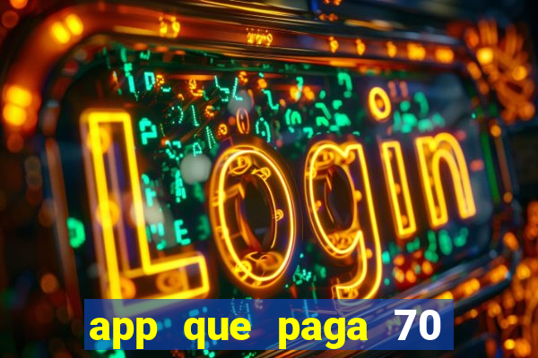 app que paga 70 reais para se cadastrar